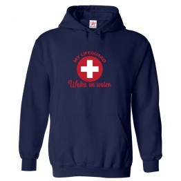 My Life Guard Walks On Water Classic Unisex Kids and Adults Pullover Hoodie For Swimmers